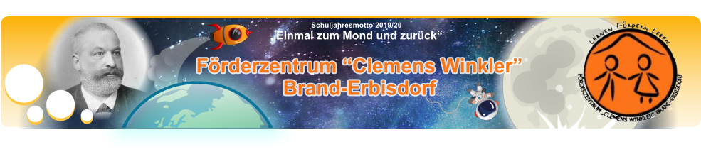 Frderzentrum Clemens Winkler Brand-Erbisdorf Schuljahresmotto 2019/20  Einmal zum Mond und zurck