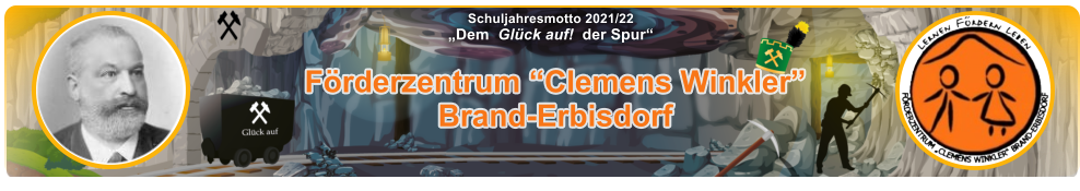 Förderzentrum “Clemens Winkler” Brand-Erbisdorf Schuljahresmotto 2021/22  „Dem  Glück auf!  der Spur“