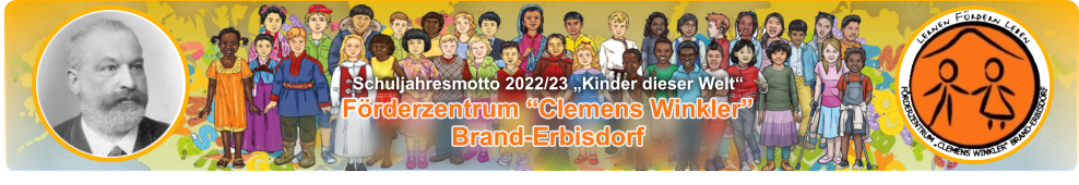 Förderzentrum “Clemens Winkler” Brand-Erbisdorf Schuljahresmotto 2022/23 „Kinder dieser Welt“