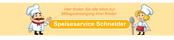 Speiseservice Schneider Hier finden Sie alle Infos zur  Mittagsversorgung ihrer Kinder.