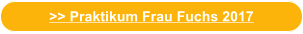 >> Praktikum Frau Fuchs 2017