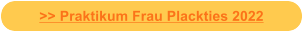 >> Praktikum Frau Plackties 2022