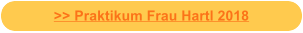 >> Praktikum Frau Hartl 2018